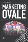 Marketing ovale. Punti, appunti e spunti di marketing sportivo applicato al rugby libro