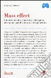 Mass effect. Interattività ludica e narrativa: videogame, advergame, gamification, social organization libro di Romano Giuseppe