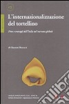 L'internazionalizzazione del tortellino. Pene e travagli dell'Italia nel mercato globale libro di Roncucci Giovanni