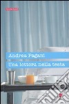 Una Lettera nella testa libro di Pagani Andrea