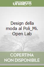 Design della moda al Poli_Mi. Open Lab libro