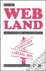 Web Land. Dalla televisione alla metarealtà libro