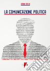 La comunicazione politica libro