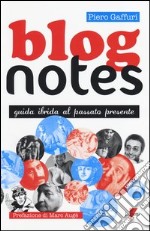 Blog notes. Guida ibrida al passato presente libro