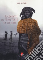 Racconto del territorio africano. Letterature per una geografia libro