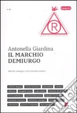 Il marchio demiurgo. Identità strategica nell'orizzonte estetico