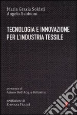 Tecnologia e innovazione per l'industria tessile libro