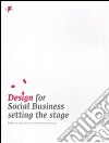 Design for social business setting the stage. Ediz. illustrata libro