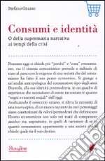 Consumi e identità. O della supremazia narrativa ai tempi della crisi