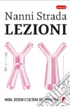 Lezioni. Moda, design e cultura del progetto libro di Strada Nanni