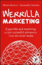 Werrilla marketing. Il guerrilla web marketing a costi sostenibili attraverso l'uso dei social media