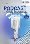 Podcast e clubhouse. La rivincita della voce libro di Grossi Roberto