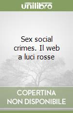 Sex social crimes. Il web a luci rosse