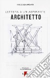 Lettera a un aspirante architetto libro di Schiaffonati Fabrizio