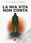 La mia vita non conta libro