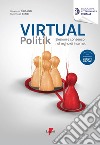 Virtual politik. Elezioni e consenso nel regno di internet libro