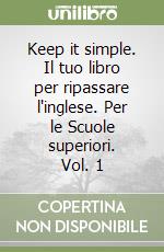 Keep It Simple Il Tuo Libro Per Ripassare L Inglese Per Le Scuole Superiori Vol 1 Mirella Marengo Agora Edizioni Scolastiche 00