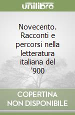 Novecento. Racconti e percorsi nella letteratura italiana del '900