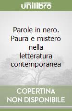 Parole in nero. Paura e mistero nella letteratura contemporanea libro