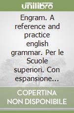 Engram. A reference and practice english grammar. Per le Scuole superiori. Con espansione online libro