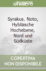 Syrakus. Noto, Hybläische Hochebene, Nord und Südküste libro