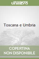 Toscana e Umbria