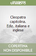 Cleopatra capitolina. Ediz. italiana e inglese