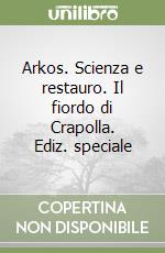 Arkos. Scienza e restauro. Il fiordo di Crapolla. Ediz. speciale libro