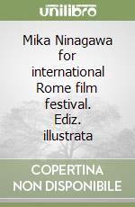 Mika Ninagawa for international Rome film festival. Ediz. illustrata libro