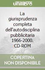 La giurisprudenza completa dell'autodisciplina pubblicitaria 1966-2000. CD-ROM libro