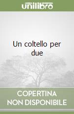 Un coltello per due libro