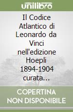 Il Codice Atlantico di Leonardo da Vinci nell'edizione Hoepli 1894-1904 curata dall'Accademia dei Lincei libro