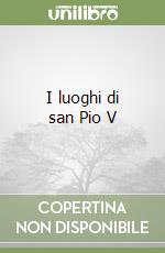 I luoghi di san Pio V libro