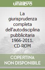 La giurisprudenza completa dell'autodisciplina pubblicitaria 1966-2011. CD-ROM libro