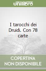 I tarocchi dei Druidi. Con 78 carte libro