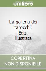 La galleria dei tarocchi. Ediz. illustrata libro