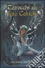 Tarocchi delle fate celtiche. Con 78 carte. Ediz. illustrata