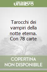 Tarocchi dei vampiri della notte eterna. Con 78 carte libro