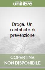 Droga. Un contributo di prevenzione libro