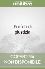 Profeti di giustizia libro