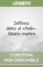 Zeffirino detto el «Pelè». Gitano martire