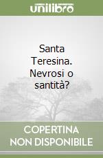 Santa Teresina. Nevrosi o santità? libro