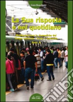 La sua risposta è nel quotidiano. Meditazioni per le domeniche del tempo ordinario. Feste e solennità. Anno A