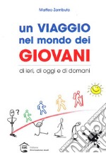 Un viaggio nel mondo dei giovani, di ieri, di oggi e di domani