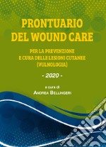 Prontuario del wound care. Per la prevenzione delle lesioni cutanee (vulnologia) libro