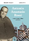 Antonio Anastasio Rossi. Un prete in prima linea nel sociale libro