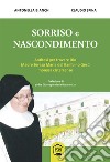 Sorriso e nascondimento. Antitesi per trovare Dio Madre Teresa Maria del Bambino Gesù monaca cistercense libro di Bianchi Antonella Spina Claudio