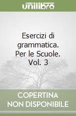 Esercizi di grammatica. Per le Scuole. Vol. 3 libro