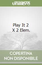 Play It 2 X 2 Elem. libro