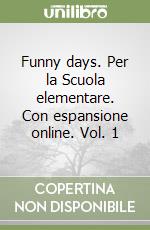 Funny days. Per la Scuola elementare. Con espansione online. Vol. 1 libro